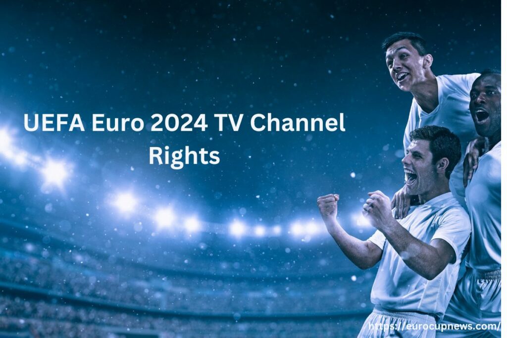 UEFA Euro 2024 TV Channel Rights