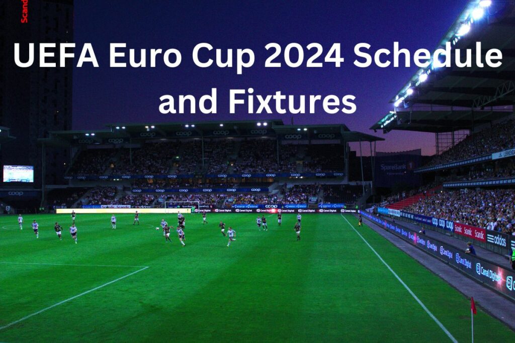 UEFA Euro Cup 2024 Schedule and Fixtures