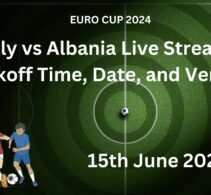 Where To Watch Italy vs Albania Live, Kickoff Time, Date, and Venue